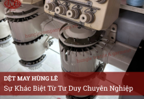 Tại Sao Khách Hàng Tin Tưởng Dệt May Hùng Lê? Sự Khác Biệt Từ Tư Duy Chuyên Nghiệp