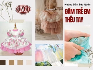 Hướng Dẫn Bảo Quản Đầm Trẻ Em Thêu Tay Luôn Bền Đẹp Như Mới 